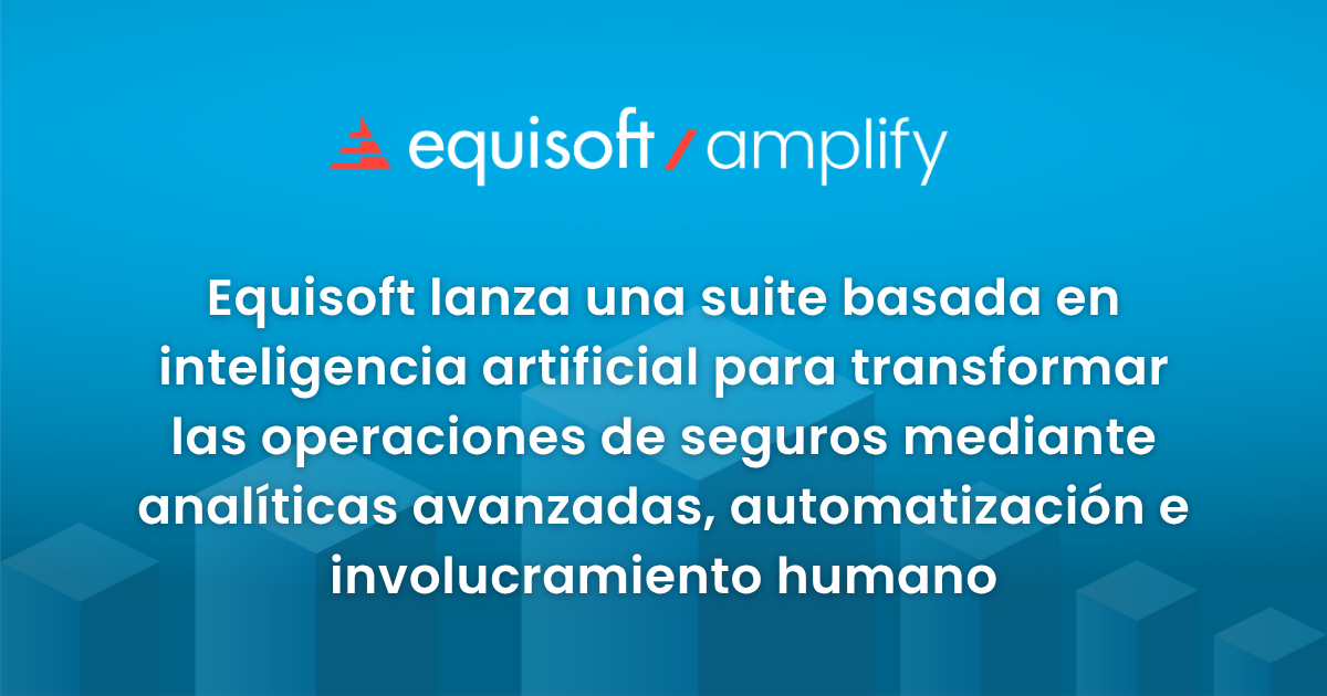 Equisoft lanza una suite basada en IA para transformar las operaciones ...