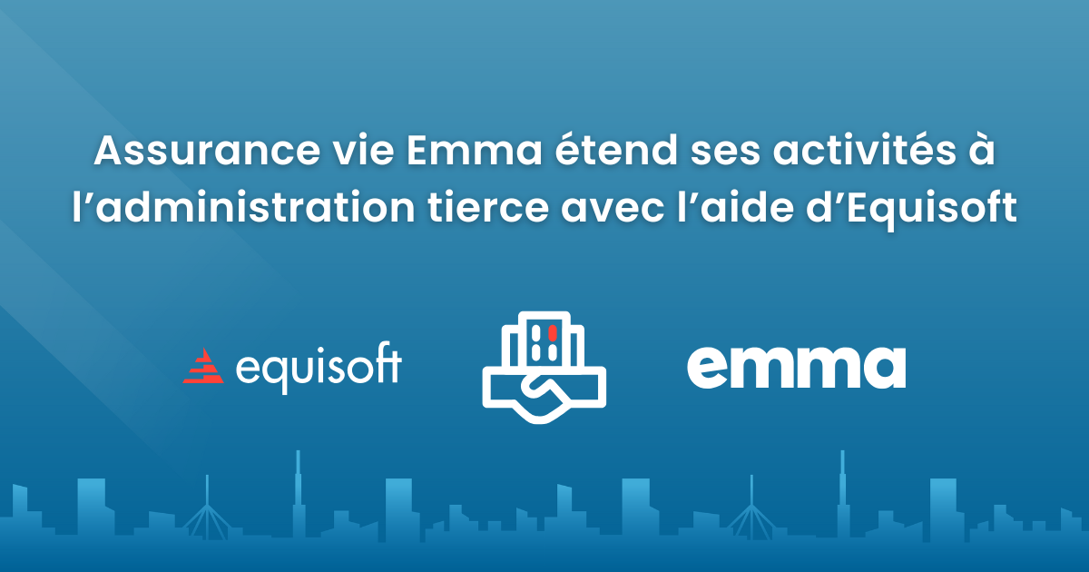 Equisoft soutient l'expansion d'Emma vers l'administration de tiers